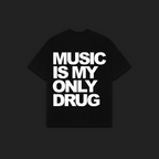 MUSIC IS MY ONLY DRUG